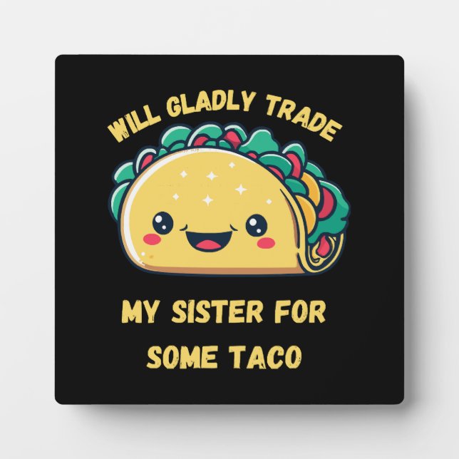 Will Trade My Sister for Tacos Plaque (Front)
