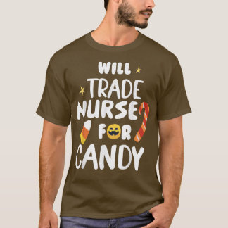 Will Trade Nurse For Candy Funny Matching Hallowee T-Shirt