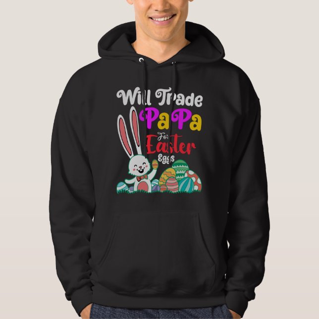 Will Trade Papa For Easter Eggs Hoodie (Front)