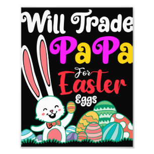 Will Trade Papa For Easter Eggs Photo Print