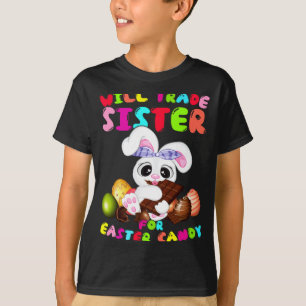 Will Trade Sister Easter Candy T-Shirt