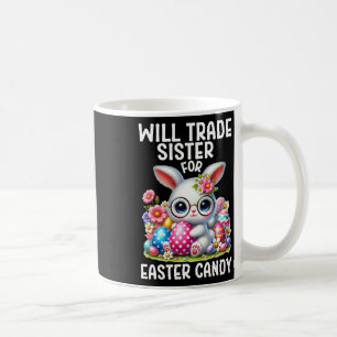 Will Trade Sister For Candy Easter Boy Easter Brot Coffee Mug