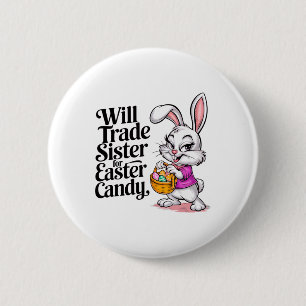 Will Trade Sister For Candy Easter Toddler Men Boy 2 Inch Round Button
