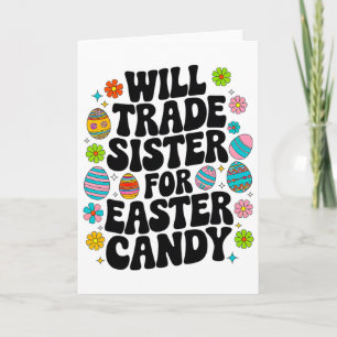Will Trade Sister For Candy Easter Toddler Men Boy Card