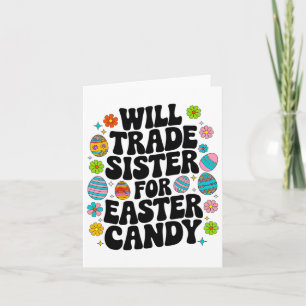 Will Trade Sister For Candy Easter Toddler Men Boy Card