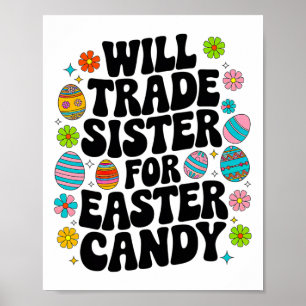 Will Trade Sister For Candy Easter Toddler Men Boy Poster
