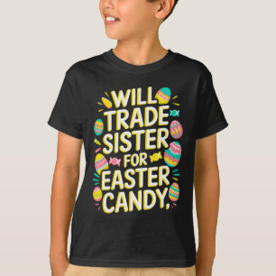 Will Trade Sister For Candy Easter Toddler Men Boy T-Shirt