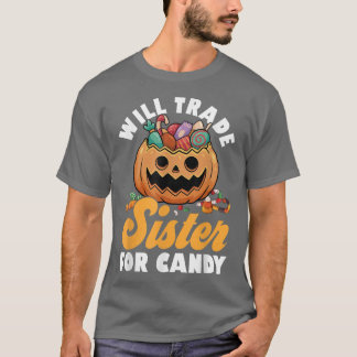 Will Trade Sister For Candy Family Brothers Happy  T-Shirt