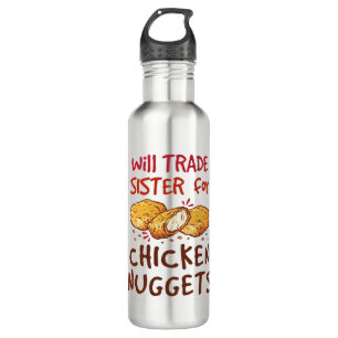 Will Trade Sister for Chicken Nuggets Nugget Lover 710 Ml Water Bottle