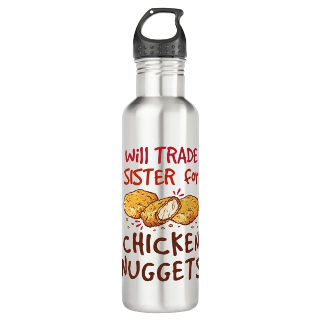 Will Trade Sister for Chicken Nuggets Nugget Lover 710 Ml Water Bottle (Front)