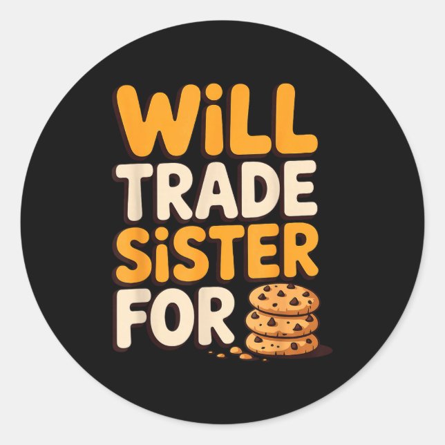 Will Trade Sister For Cookies Funny Thanksgiving B Classic Round Sticker (Front)