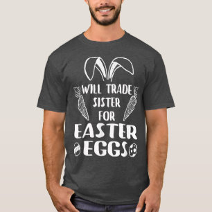 Will Trade Sister For Easter Candy Chocolate Kids T-Shirt