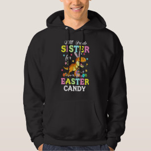 Will Trade Sister For Easter Candy Dinosaur T Rex Hoodie