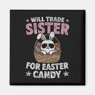 Will Trade Sister For Easter Candy Funny Boys Kids Magnet