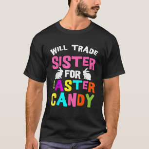 Will Trade Sister For Easter Candy Funny Boys Kids T-Shirt