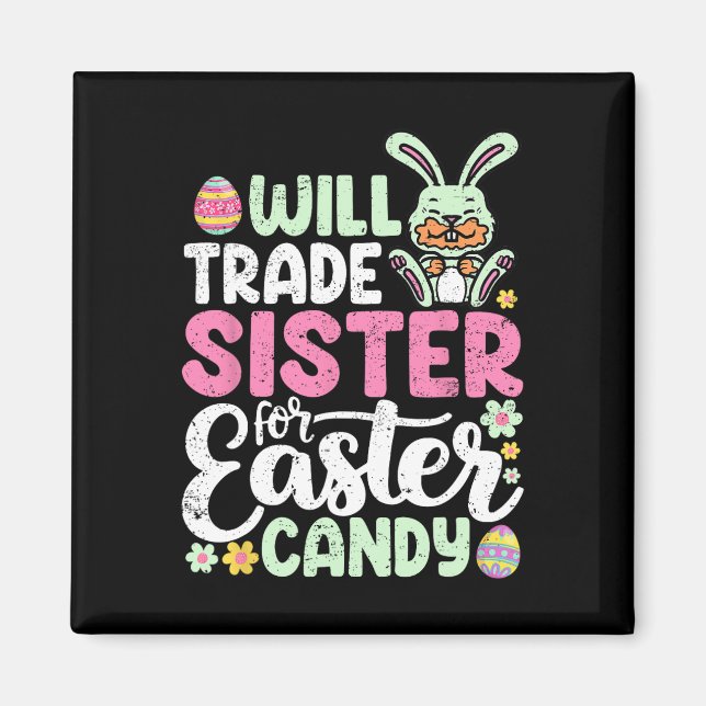 Will Trade Sister For Easter Candy Funny Boys Todd Magnet (Front)