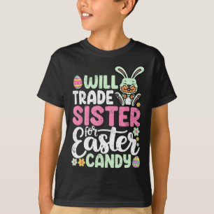 Will Trade Sister For Easter Candy Funny Boys Todd T-Shirt