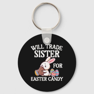 Will Trade Sister For Easter Candy Funny Family Bo Keychain