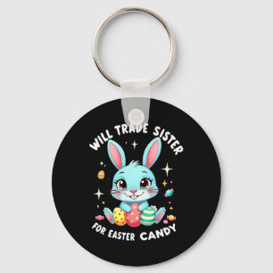 Will Trade Sister For Easter Candy Funny Family Bo Keychain