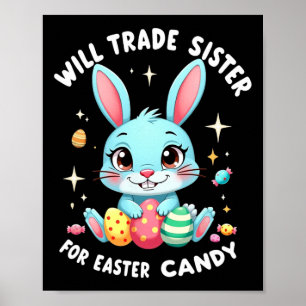 Will Trade Sister For Easter Candy Funny Family Bo Poster