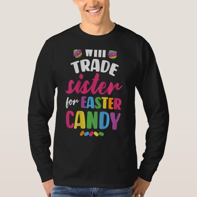 Will Trade Sister For Easter Candy T-Shirt (Front)