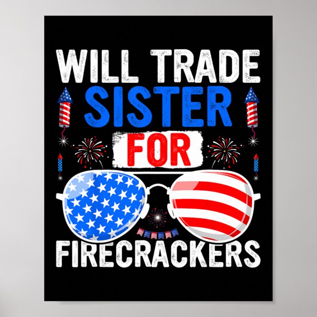 Will Trade Sister For Firecrackers 4th Of July Fir Poster (Front)