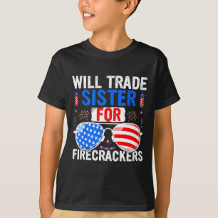 Will Trade Sister For Firecrackers 4th Of July Fir T-Shirt