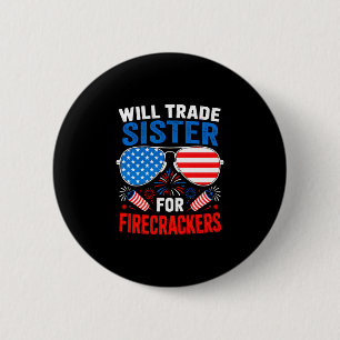 Will trade sister for firecrackers funny 4th of 2 inch round button