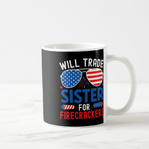 Will Trade Sister For Firecrackers Funny 4th Of Ju Coffee Mug