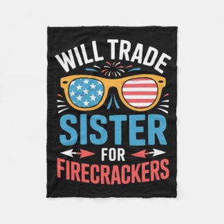 Will Trade Sister For Firecrackers Funny 4th Of Ju Fleece Blanket
