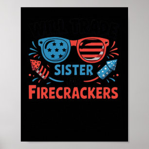 Will Trade Sister For Firecrackers Funny 4th Of Ju Poster