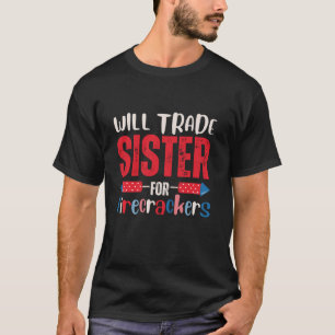 Will Trade Sister For Firecrackers Funny Boys 4th T-Shirt