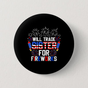Will Trade Sister For Fireworks Funny 4th Of July 2 Inch Round Button