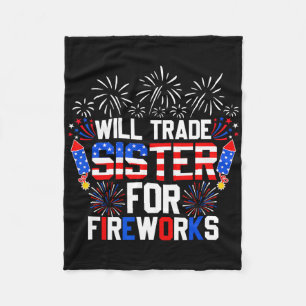 Will Trade Sister For Fireworks Funny 4th Of July  Fleece Blanket
