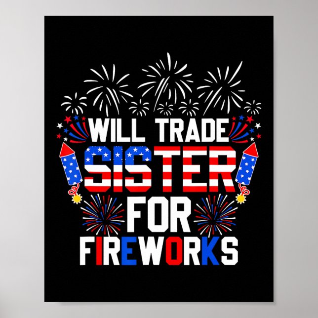 Will Trade Sister For Fireworks Funny 4th Of July  Poster (Front)