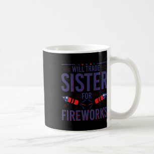 Will Trade Sister For Fireworks Sister Brother 4th Coffee Mug