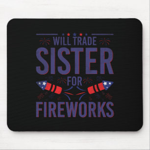Will Trade Sister For Fireworks Sister Brother 4th Mouse Pad