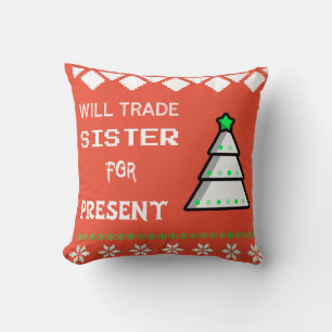 Will trade sister for present throw pillow