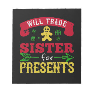 Will Trade Sister For Presents Notepad