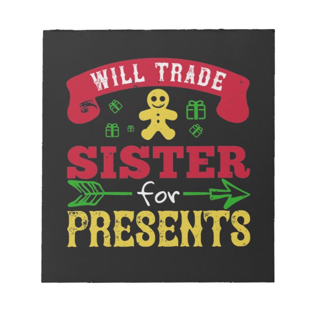Will Trade Sister For Presents Notepad (Front)