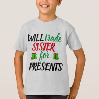 Will Trade Sister for Presents T-Shirt