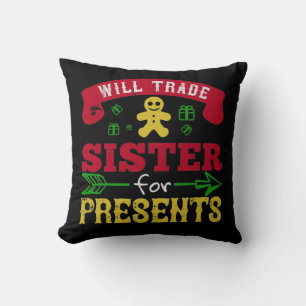 Will Trade Sister For Presents Throw Pillow