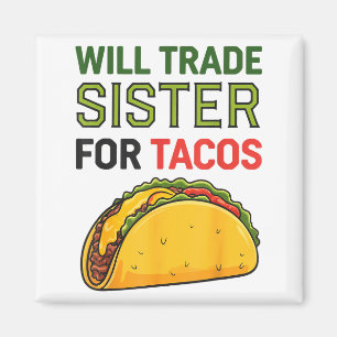 Will Trade Sister For Tacos Cinco De Mayo Funny To Magnet