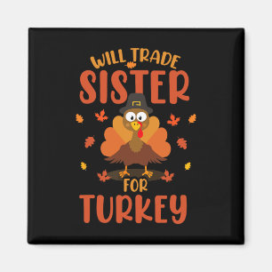 Will Trade Sister For Turkey Fall Family Thanksgiv Magnet