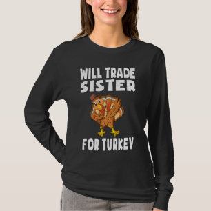 Will Trade Sister For Turkey Thanksgiving Kids Tod T-Shirt
