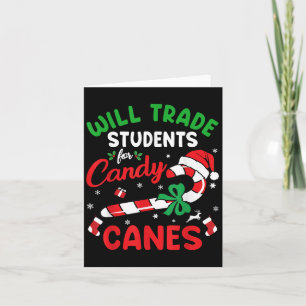 Will Trade Students For Candy Canes Teacher Christ Card