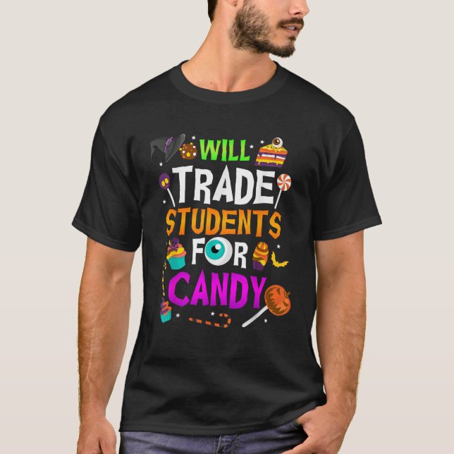 Will Trade Students For Candy Fun Teacher Hallowee T-Shirt (Front)