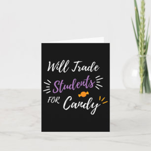 Will Trade Students For Candy Funny Halloween Teac Card