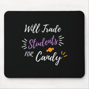 Will Trade Students For Candy Funny Halloween Teac Mouse Pad