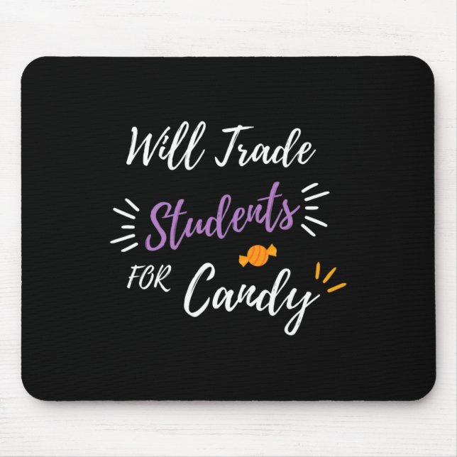 Will Trade Students For Candy Funny Halloween Teac Mouse Pad (Front)